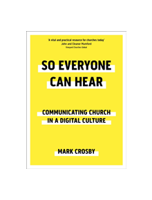 So Everyone Can Hear: Communicating Church In A Digital Culture - 9780281082148