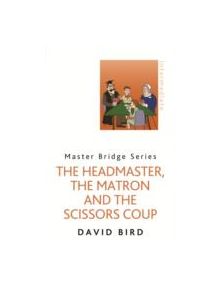 The Headmaster, The Matron and the Scissors Coup - 9780297868743