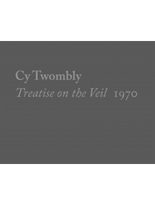 Cy Twombly, Treatise on the Veil, 1970 - 9780300244571