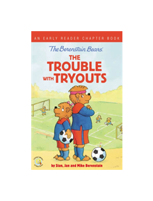 The Berenstain Bears The Trouble with Tryouts - 9780310767831