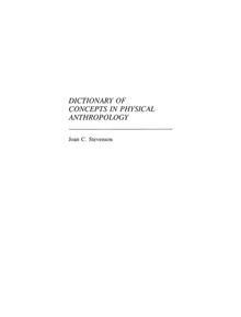 Dictionary of Concepts in Physical Anthropology - 9780313247569