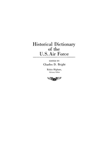 Historical Dictionary of the U.S. Air Force - 9780313259289