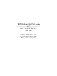 Historical Dictionary of Tudor England, 1485-1603 - 9780313265983