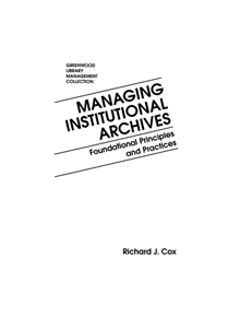 Managing Institutional Archives - 9780313272516