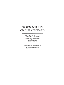 Orson Welles on Shakespeare - 9780313273346