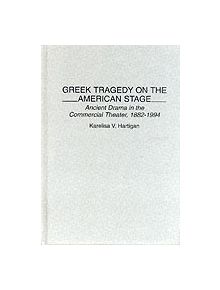 Greek Tragedy on the American Stage - 9780313292835