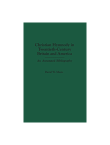 Christian Hymnody in Twentieth-Century Britain and America - 9780313309038