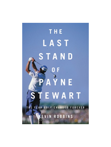 The Last Stand of Payne Stewart - 9780316485302