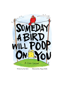 Someday a Bird Will Poop On You - 9780316487764