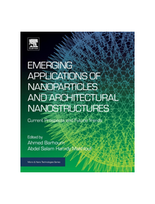 Emerging Applications of Nanoparticles and Architectural Nanostructures - 9780323512541