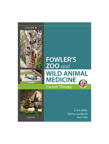 Miller - Fowler's Zoo and Wild Animal Medicine Current Therapy, Volume 9 - 9780323552288