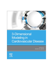 3-Dimensional Modeling in Cardiovascular Disease - 9780323653916