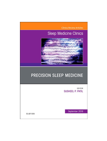 Precision Sleep Medicine, An Issue of Sleep Medicine Clinics - 9780323682169