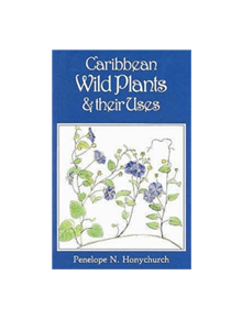 Caribbean Wild Plants and their Uses - 9780333409114