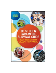 The Student Paramedic Survival Guide: Your Journey from Student to Paramedic - 9780335262366