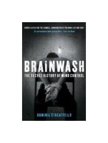 Brainwash: The Secret History of Mind Control - 9780340831618