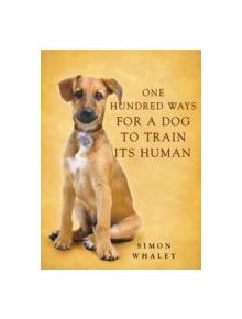 One Hundred Ways for a Dog to Train Its Human - 9780340862360