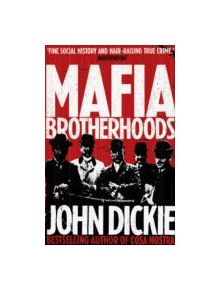 Mafia Brotherhoods: Camorra, mafia, 'ndrangheta: the rise of the Honoured Societies - 9780340963944