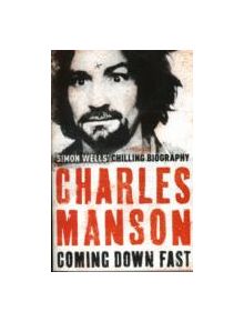 Charles Manson: Coming Down Fast - 9780340977033