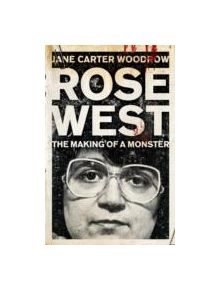 ROSE WEST: The Making of a Monster - 9780340992487