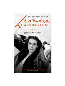 The Surreal Life of Leonora Carrington - 9780349008790