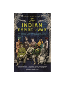 The Indian Empire At War - 9780349141848