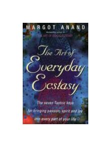 The Art Of Everyday Ecstasy - 9780349400624