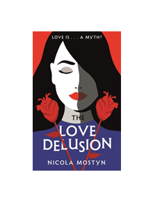 The Love Delusion: a sharp, witty, thought-provoking fantasy for our time - 9780349415710