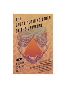 Great Glowing Coils of the Universe: Welcome to Night Vale Episodes, Volume 2 - 9780356508627