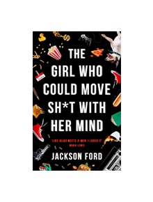 The Girl Who Could Move Sh*t With Her Mind - 9780356510446