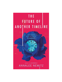 The Future of Another Timeline - 9780356511238