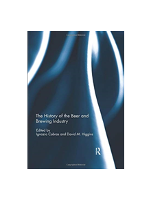 The History of the Beer and Brewing Industry - 9780367023980