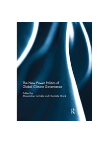 The New Power Politics of Global Climate Governance - 9780367076979