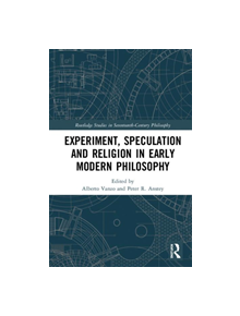 Experiment, Speculation and Religion in Early Modern Philosophy - 9780367077396