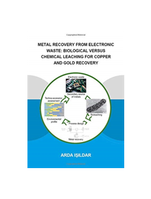 Metal Recovery from Electronic Waste: Biological Versus Chemical Leaching for Recovery of Copper and Gold - 9780367087050