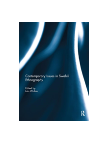 Contemporary Issues in Swahili Ethnography - 9780367132873