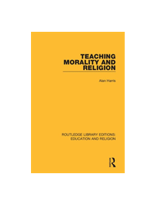 Teaching Morality and Religion - 9780367142131