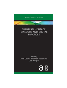 European Heritage, Dialogue and Digital Practices - 9780367148065