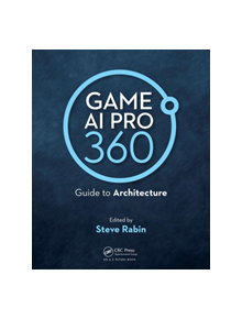 Game AI Pro 360: Guide to Architecture - 9780367151041