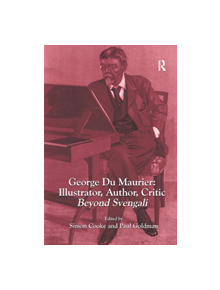 George Du Maurier: Illustrator, Author, Critic - 9780367175795