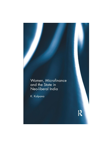 Women, Microfinance and the State in Neo-liberal India - 9780367177249