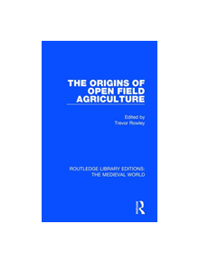 The Origins of Open Field Agriculture - 8688 - 9780367180355