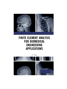 Finite Element Analysis for Biomedical Engineering Applications - 8688 - 9780367182182