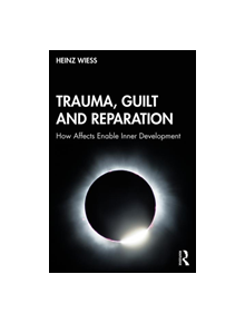 Trauma, Guilt and Reparation - 9780367185411