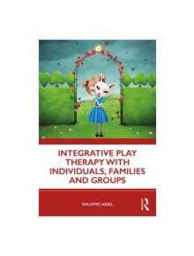 Integrative Play Therapy with Individuals, Families and Groups - 8688 - 9780367187682