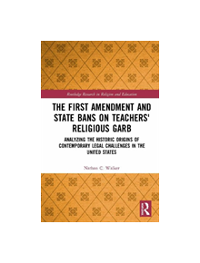 The First Amendment and State Bans on Teachers' Religious Garb - 9780367188306