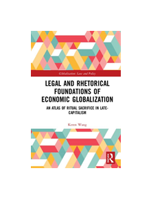 Legal and Rhetorical Foundations of Economic Globalization - 9780367188405