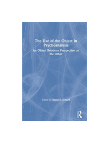 The Use of the Object in Psychoanalysis - 9780367189150