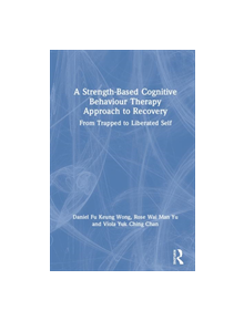 A Strength-Based Cognitive Behaviour Therapy Approach to Recovery - 9780367190910