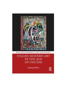 Italian Modern Art in the Age of Fascism - 9780367196271